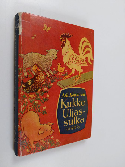 Aili Konttinen : Kukko Uljassulka : kertomus kukosta, sen tuttavista ja sukulaisista