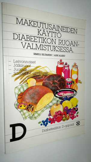 Irmeli Siltanen : Makeutusaineiden käyttö diabeetikon ruoanvalmistuksessa : jälkiruoat, leivonnaiset, juomat, säilöntä