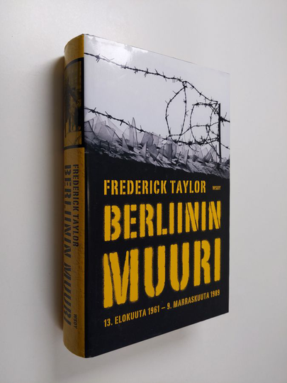 Frederick Taylor : Berliinin muuri : 13 elokuuta 1961 - 9 marraskuuta 1989