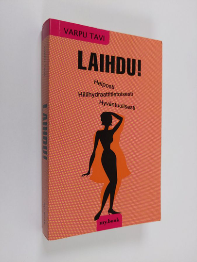 Varpu Tavi : Laihdu! : helposti, hiilihydraattitietoisesti, hyväntuulisesti