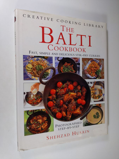 Shehzad Husain : The Balti cookbook : fast, simple and delicious stir-fry curries