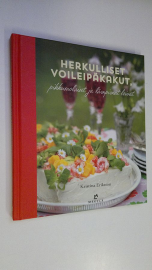 Kristina Eriksson : Herkulliset voileipäkakut, pikkusuolaiset ja lämpimät leivät