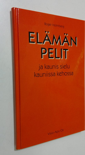 Roger Holmberg : Elämän pelit ja kaunis sielu kauniissa kehossa