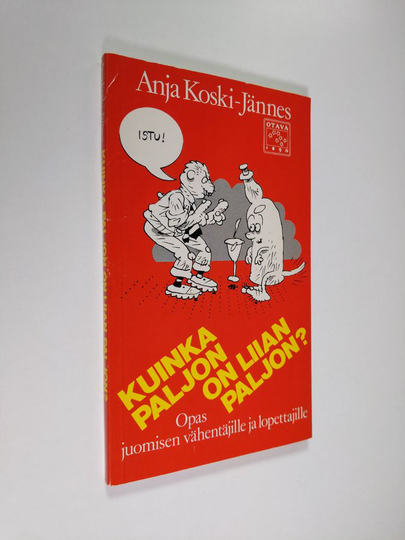 Anja Koski-Jännes : Kuinka paljon on liian paljon : opas juomisen vähentäjille ja lopettajille