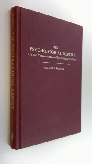 Walter G. Klopfer : The Psychological Report : Use and Communication of Psychological Findings