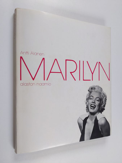 Antti Alanen : Marilyn : alaston naamio : Marilyn Monroen elokuvat