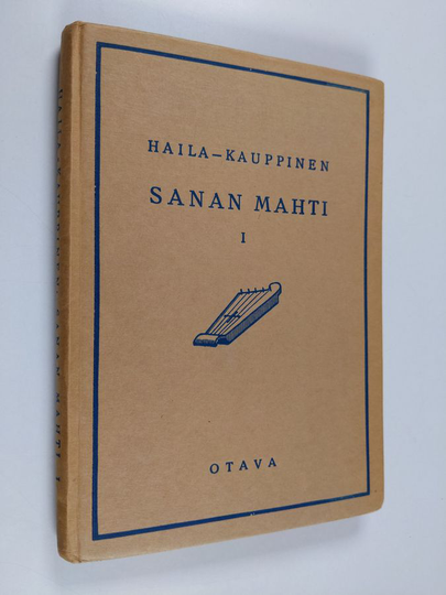 V. A. Haila : Sanan mahti 1 : kansalliskirjallisuuden lukemisto