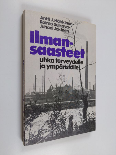 Antti J. Häkkinen : Ilmansaasteet - uhka terveydelle ja ympäristölle