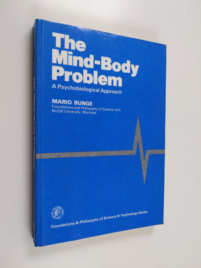 Mario Bunge : The mind-body problem : a psychobiological approach