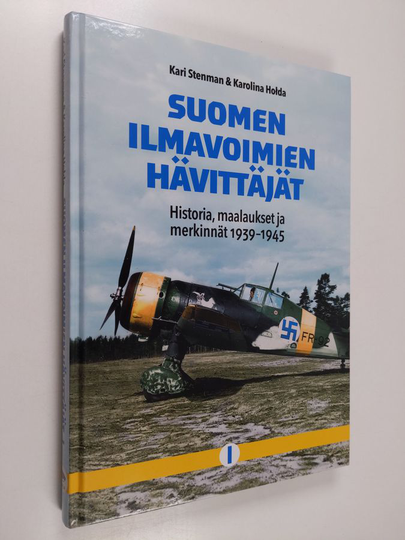 Kari Stenman : Suomen ilmavoimien hävittäjät : historia, maalaukset ja merkinnät 1939-1945 I
