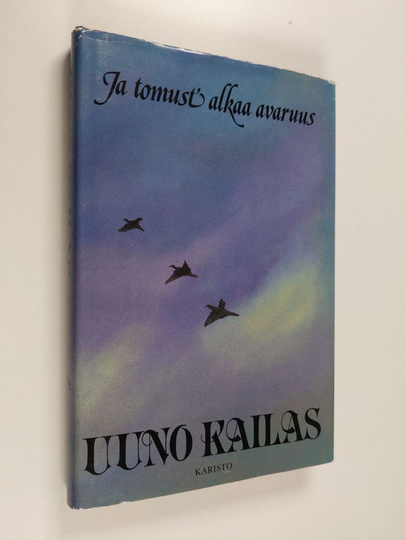 Uuno Kailas : Ja tomust' alkaa avaruus : valikoima Uuno Kailaan runoja