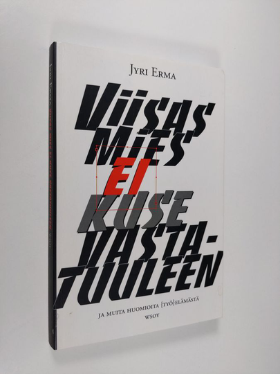 Jyri Erma : Viisas mies ei kuse vastatuuleen ja muita huomioita {työ}elämästä