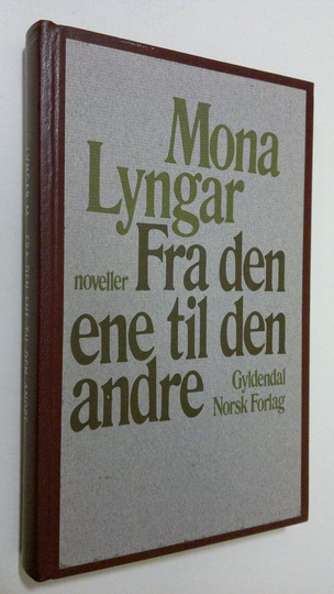 Mona Lyngar : Fra den ene til den andre : noveller