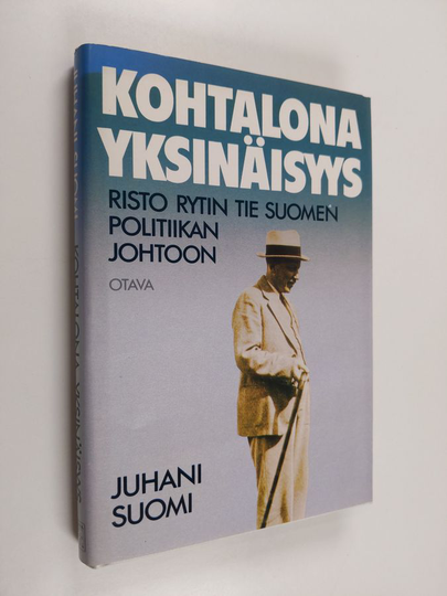 Juhani Suomi : Kohtalona yksinäisyys : Risto Rytin tie Suomen politiikan johtoon