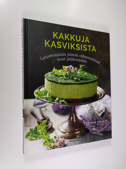 Ysanne Spevack : Kakkuja kasviksista : leivonnaisia, joissa vihannekset ovat pääosissa