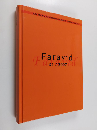 Faravid 31 / 2007 : Pohjois-Suomen historiallisen yhdistyksen vuosikirja