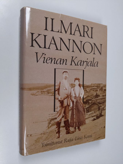 Raija-Liisa Kansi (toim.) : Ilmari Kiannon Vienan Karjala : erään Suur-Suomi-unelman vaiheita