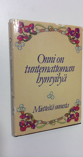 Salme Saure (toim.) : Onni on tuntemattoman hymyilyä : mietteitä onnesta