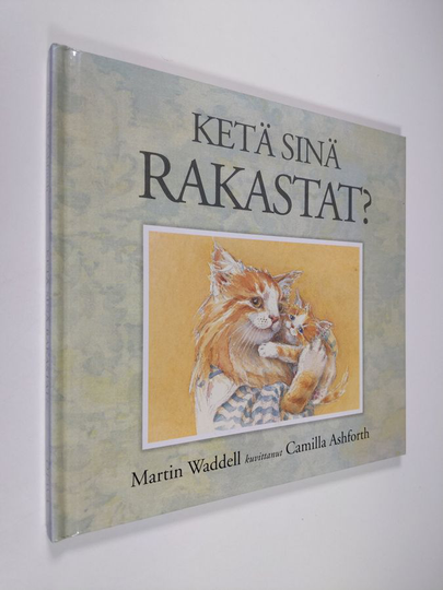 Martin Waddell : Ketä sinä rakastat
