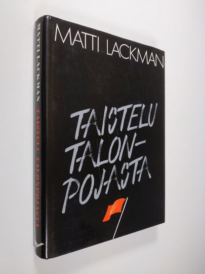 Matti Lackman : Taistelu talonpojasta : Suomen kommunistisen puolueen suhde talonpoikaiskysymykseen ja talonpoikaisliikkeisiin 1918-1939