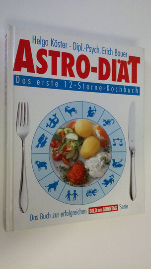 Helga Köster : Astro-Diät : Das arste 12-Sterne-Kochbuch