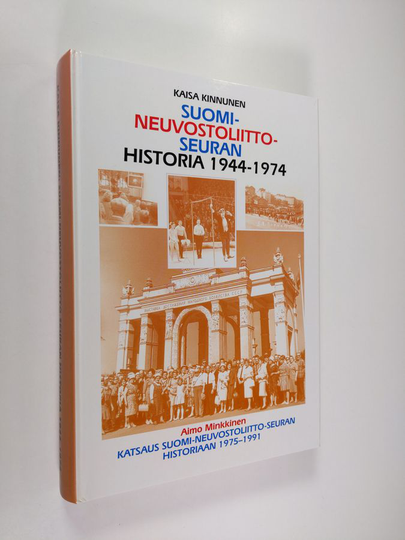Kaisa Kinnunen : Suomi-Neuvostoliitto-seuran historia 1944-1974