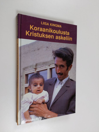 Liisa Kingma : Koraanikoulusta Kristuksen askeliin