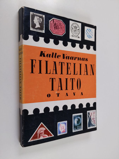 Kalle Vaarnas : Filatelian taito : toimintaohjeita - tietoja - ajatuksia kaikille filatelisteille