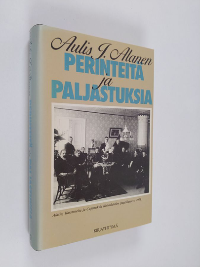 Aulis J. Alanen : Perinteitä ja paljastuksia : tarinaa Alasista ja muistakin