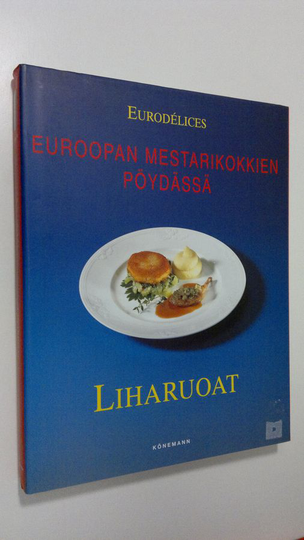 Aksu Tuominen : Euroopan mestarikokkien pöydässä Liharuoat