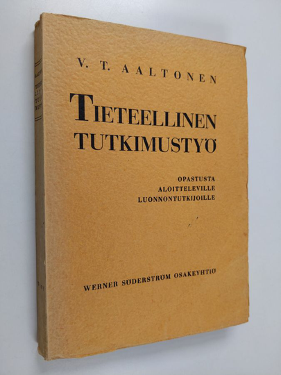 V. T. Aaltonen : Tieteellinen tutkimustyö : opastusta aloitteleville luonnontutkijoille