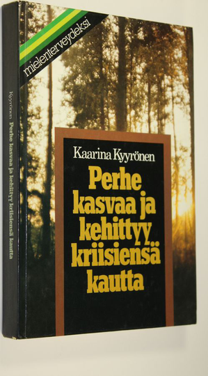 Kaarina Kyyrönen : Perhe kasvaa ja kehittyy kriisiensä kautta