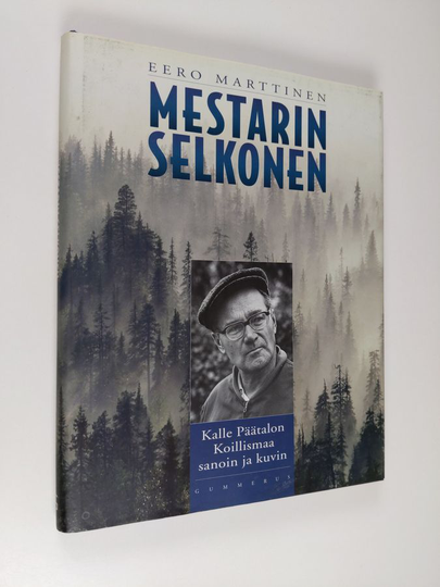 Eero Marttinen : Mestarin selkonen : Kalle Päätalon Koillismaa sanoin ja kuvin
