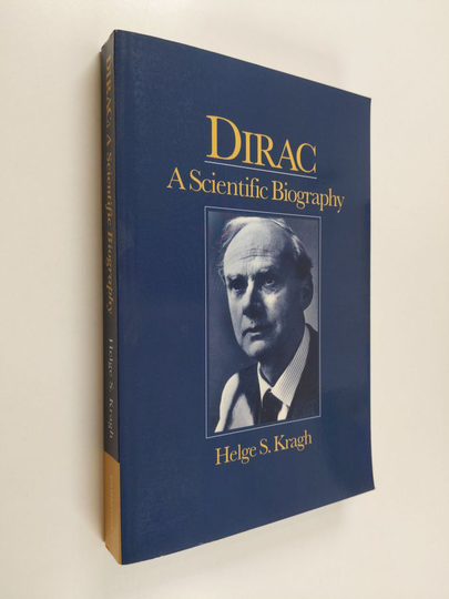Helge Kragh : Dirac: A Scientific Biography: A Scientific Biography