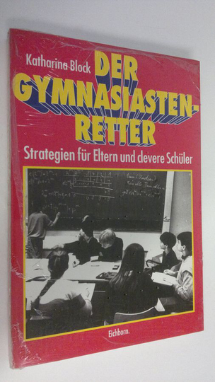 Katharina Bloxk : Der Gymnasiastenbetter : Strategien fur Eltern und clevere Schuler