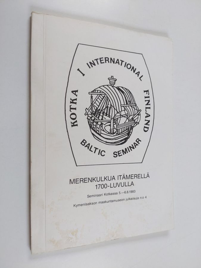 Merenkulkua Itämerellä 1700-luvulla : seminaari Kotkassa 5.-6.8.1983