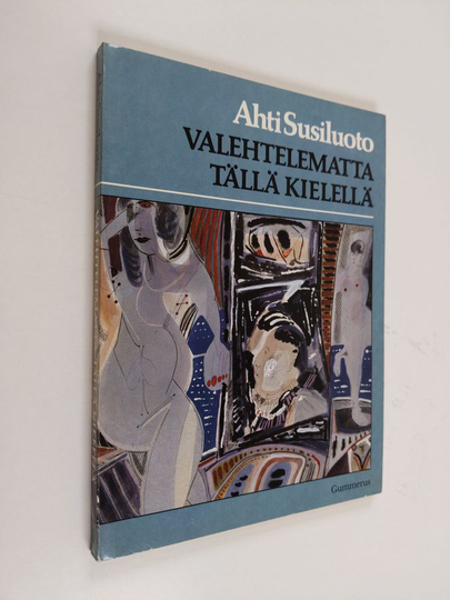 Ahti Susiluoto : Valehtelematta tällä kielellä : runoja
