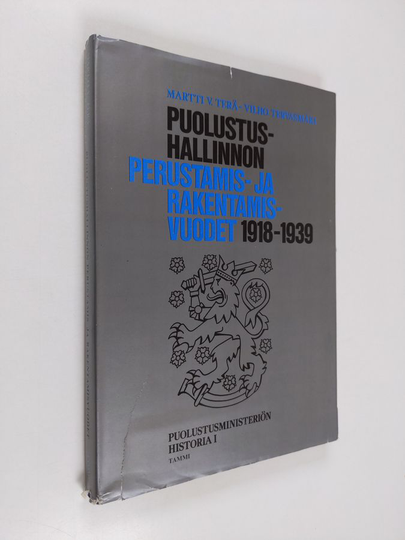Vilho Tervasmäki ym. : Puolustusministeriön historia 1 : Puolustushallinnon perustamis- ja rakentamisvuodet 1918-1939