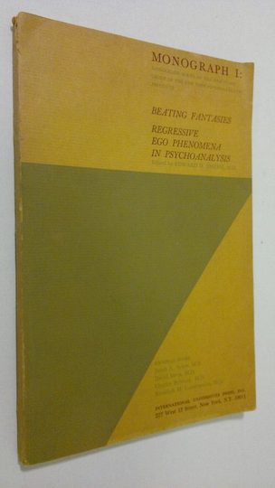 Edward D. Joseph : Beating Fantasies / Regressive Ego Phenomena in Psychoanalysis