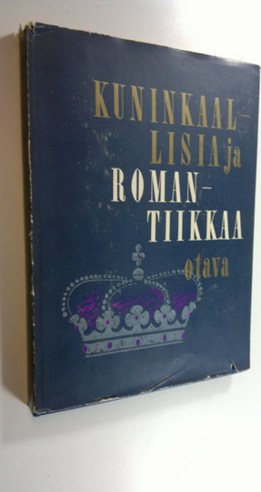 Aili ym. Palmen (Toim.) : Kuninkaallisia ja romantiikkaa kuvin ja sanoin