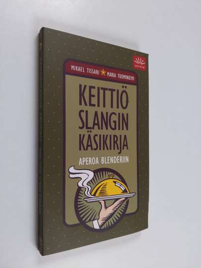 Mikael Tissari : Keittiöslangin käsikirja : aperoa blenderiin