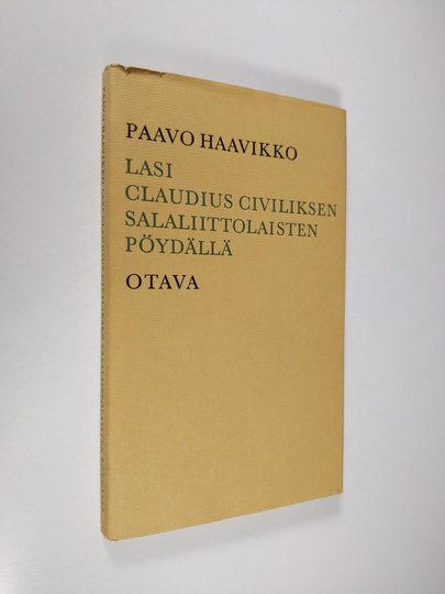 Paavo Haavikko : Lasi Claudius Civiliksen salaliittolaisten pöydällä : kolme novellia