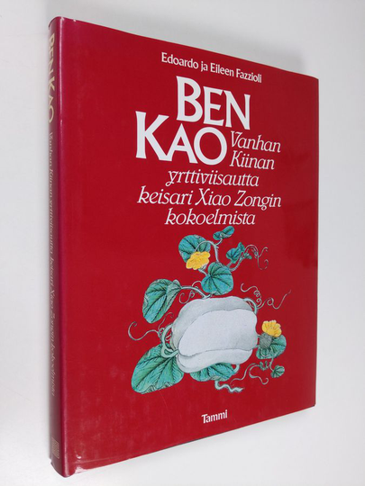 Edoardo Fazzioli : Ben Kao : vanhan Kiinan yrttiviisautta keisari Xiao Zongin kokoelmista