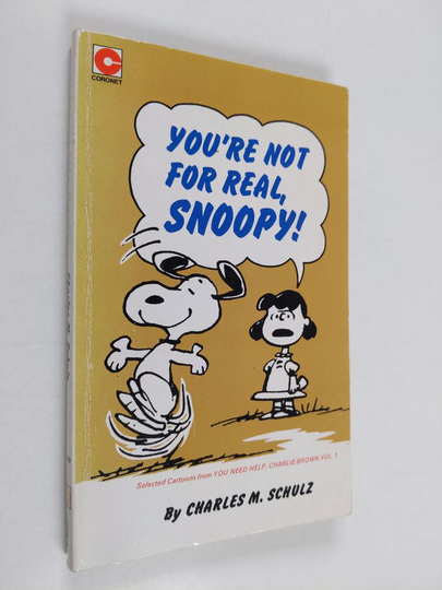 Charles M. Schulz : You're not for real, Snoopy!