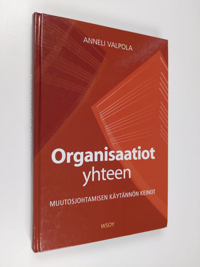 Anneli Valpola : Organisaatiot yhteen : muutosjohtamisen käytännön keinot