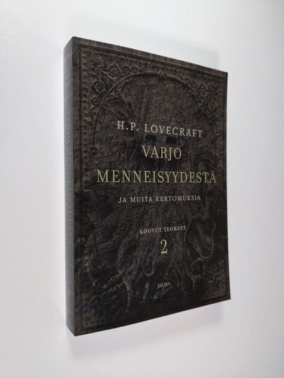 H. P. Lovecraft : Varjo menneisyydestä ja muita kertomuksia - Lovecraftin kootut teokset 2