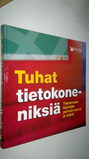Kirsti Mäkinen (suomennos) : Tuhat tietokoneniksiä : tietokoneen käyttäjän parhaat neuvot ja ohjeet