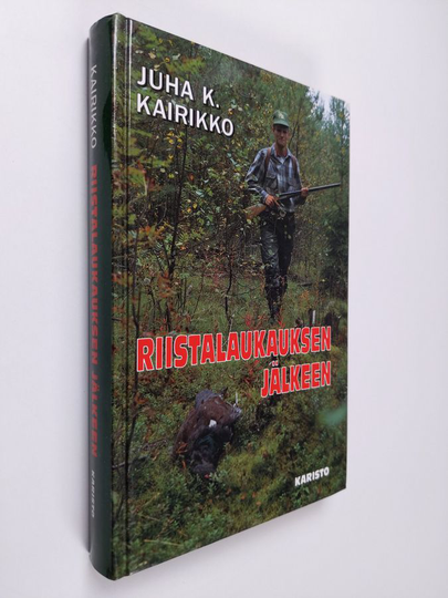 Juha K. Kairikko : Riistalaukauksen jälkeen