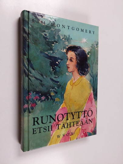 L. M Montgomery : Runotyttö etsii tähteään : jatkoa teoksiin Pieni runotyttö ja Runotyttö maineen polulla