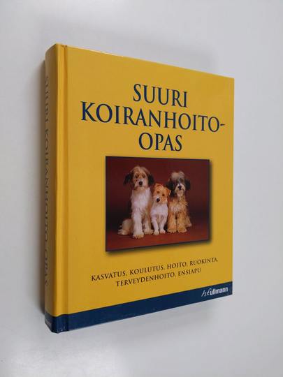 Matthew Hoffman (toim.) : Suuri koiranhoito-opas : hankinta, koulutus, hoito, ravinto, terveydenhoito, ensiapu